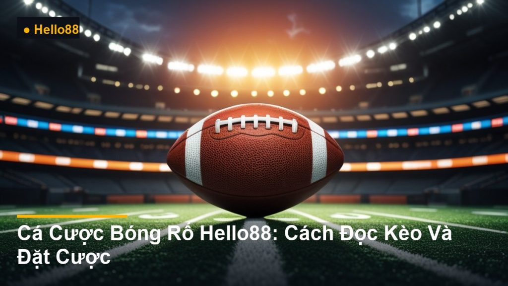 bảng tỷ lệ cá cược thể thao - Cá Cược Bóng Rổ Hello88: Cách Đọc Kèo Và Đặt Cược