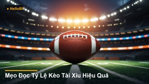 Mẹo Đọc Tỷ Lệ Kèo Tài Xỉu Hiệu Quả
