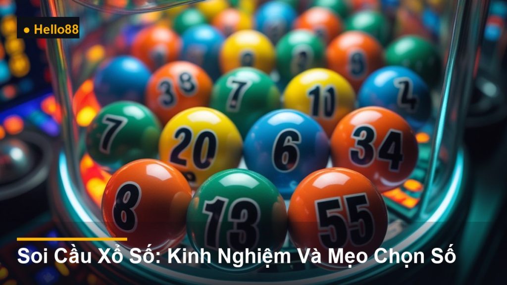 bi số xổ số trong lồng quay - Soi Cầu Xổ Số: Kinh Nghiệm Và Mẹo Chọn Số